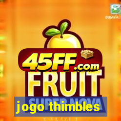 jogo thimbles